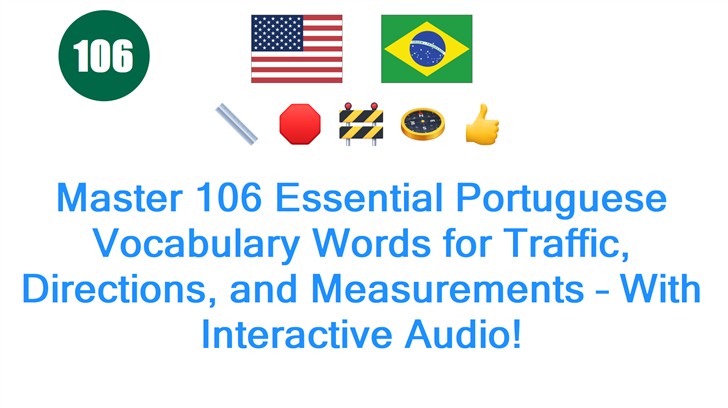 Master 106 Essential Portuguese Vocabulary Words for Traffic, Directions, and Measurements – With Interactive Audio!